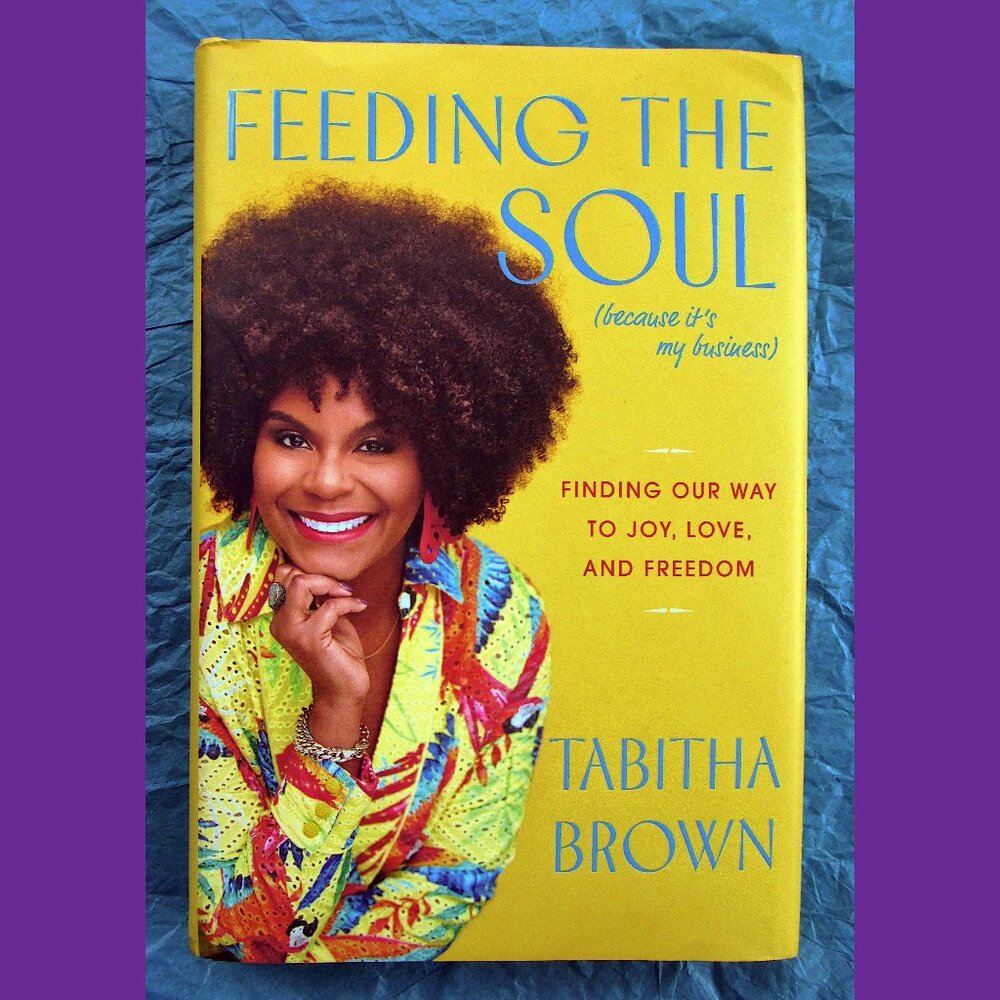 Feeding the Soul: Finding Our Way to Joy, Love, and Freedom, by Tabitha Brown